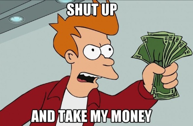 shut-up-and-take-my-money28289347big
